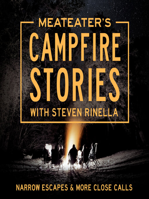 Title details for MeatEater's Campfire Stories by Steven Rinella - Wait list